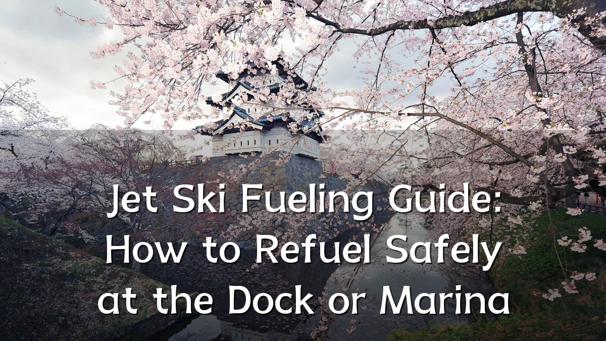 Jet Ski Fueling Guide: How to Refuel Safely at the Dock or Marina