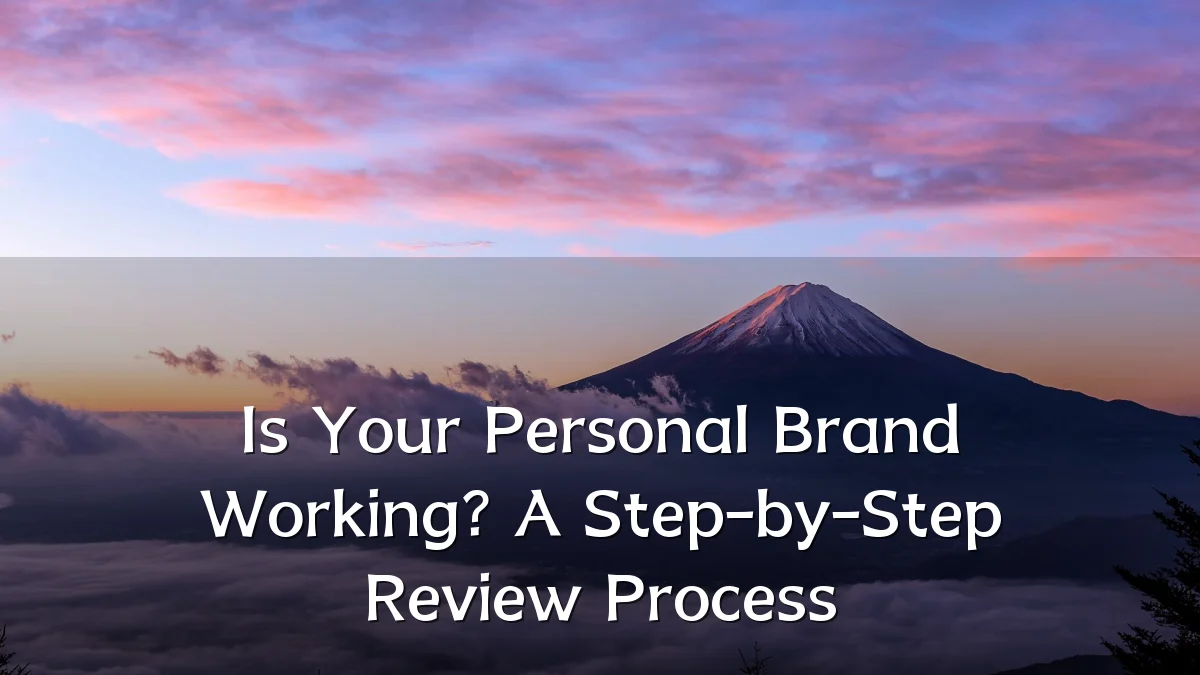 Is Your Personal Brand Working? A Step-by-Step Review Process